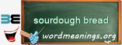 WordMeaning blackboard for sourdough bread